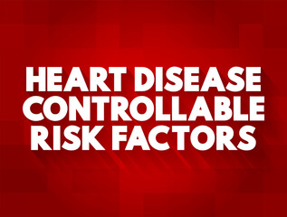 Heart Disease Controllable Risk Factors text concept for presentations and reports