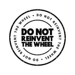 Do Not Reinvent The Wheel text stamp, concept background