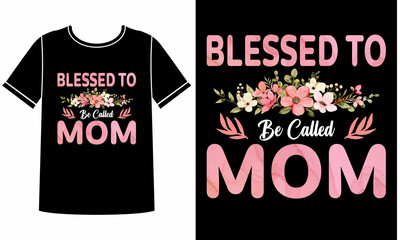 Blessed to be called mom t shirt design concept
