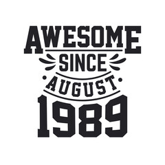 Born in August 1989 Retro Vintage Birthday, Awesome Since August 1989