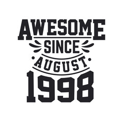 Born in August 1998 Retro Vintage Birthday, Awesome Since August 1998