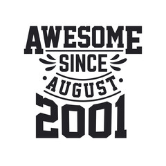 Born in August 2001 Retro Vintage Birthday, Awesome Since August 2001