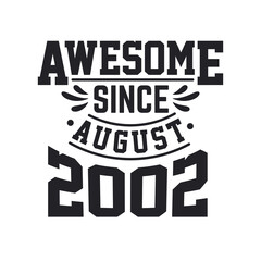 Born in August 2002 Retro Vintage Birthday, Awesome Since August 2002