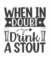 When in Doubt Drink a Stout, Beer Vector Quotes