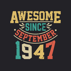 Awesome Since September 1947. Born in September 1947 Retro Vintage Birthday