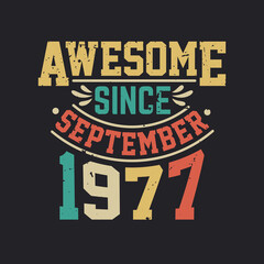 Awesome Since September 1977. Born in September 1977 Retro Vintage Birthday