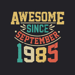 Awesome Since September 1985. Born in September 1985 Retro Vintage Birthday