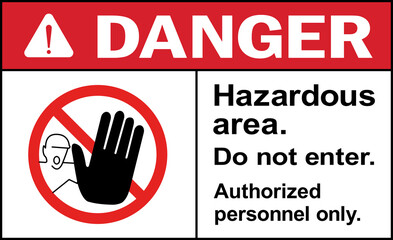 Hazardous area. Do not enter sign. Authorized personnel only sign. Safety signs and symbols.