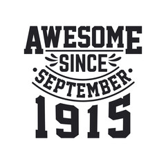 Born in September 1915 Retro Vintage Birthday, Awesome Since September 1915