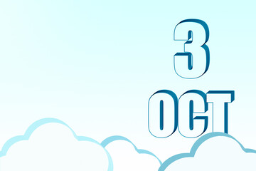 3d calendar with the date of 3 October on blue sky with clouds, copy space. 3D text. Illustration. Minimalism.