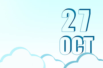 3d calendar with the date of 27 October on blue sky with clouds, copy space. 3D text. Illustration. Minimalism.