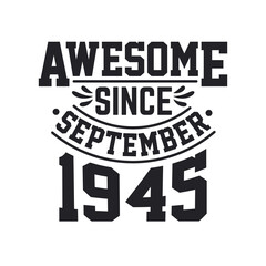 Born in September 1945 Retro Vintage Birthday, Awesome Since September 1945
