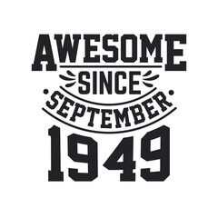 Born in September 1949 Retro Vintage Birthday, Awesome Since September 1949