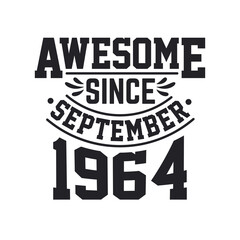 Born in September 1964 Retro Vintage Birthday, Awesome Since September 1964