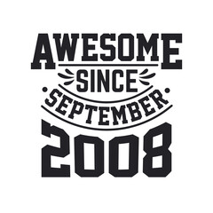 Born in September 2008 Retro Vintage Birthday, Awesome Since September 2008