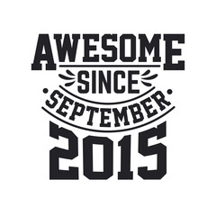 Born in September 2015 Retro Vintage Birthday, Awesome Since September 2015