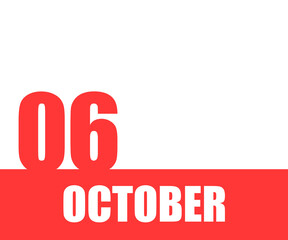 October. 06th day of month, calendar date. Red numbers and stripe with white text on isolated background. Concept of day of year, time planner, autumn month