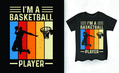 I'm A Basketball Player Retro Basketball T-Shirt Design