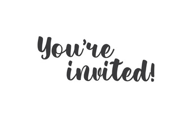 You're invited. Handwritten style typography message for invitation card. Lettering text.