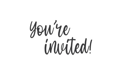 You're invited. Handwritten style typography message for invitation card. Lettering text.