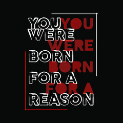 You Were Born For A Reason Typography Vector Design