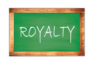 Fototapeta premium ROYALTY text written on green school board.