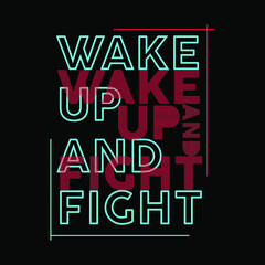 Fototapeta na wymiar Wake Up And Fight Typography Vector Design