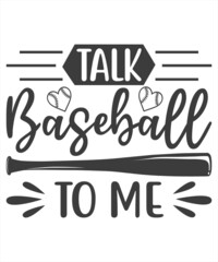 Talk Baseball To Me Svg T Shirt Design