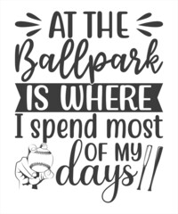 At the Ballpark Is Where I spend most of my days