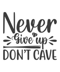 never give up don't cave
