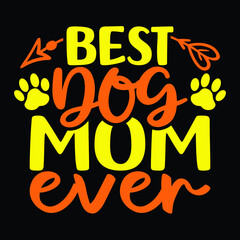 Best dog mom ever, motivate phrase with paw print. Good for T shirt print, poster, card, mug, and other gift design.