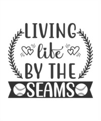 living life by the seams t -shirt design.