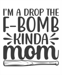 I'm A Drop The F-bomb Kinda Of Mom