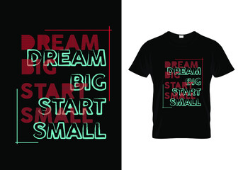 Fototapeta premium Dream Big Start Small T Shirt Design