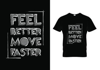 Feel Better Move Faster T Shirt Design