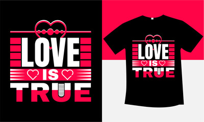 love is true unique and best typography t-shirt design