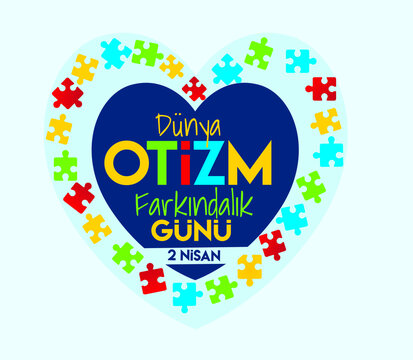 April 2 world autism awareness day Turkish: 2 nisan dunya otizm farkındalik gunu