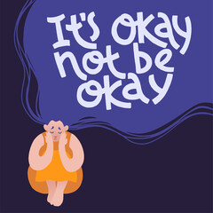 It s okay not be okay. Lonely sad girl with flyaway long hair and lettering.