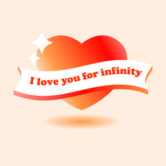 Heart with a note I love you for infinity. Vector illustration for greeting cards,  banners, covers, backgrounds, poster art, textile design, decorative prints, invitation letters, packaging etc.
