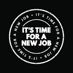 It's Time For a New Job text stamp, concept background