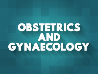 Obstetrics and gynaecology - medical specialties that focus on two different aspects of the female reproductive system, text concept background