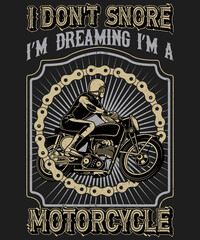 I don't snore i'm dreaming i'm a motorcycle t shirt design for bike lover © Ramjan