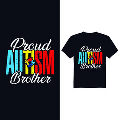 Proud autism brother, Autism Awareness Day T-Shirt Design , T-shirt Design World Autism Awareness Day, Vector graphic, typography t shirt, t shirt design for Autism t shirt lover