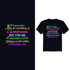 Autism Awareness Day T-Shirt Design , T-shirt Design World Autism Awareness Day, Vector graphic, typography t shirt, t shirt design for Autism t shirt lover