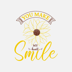 You Make my heart smile, sunflower motivational quotes, typography for t-shirt, poster, sticker and card
