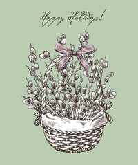 Willows branches bouquet in the wicker basket. Vintage Holiday composition. Hand drawn sketch. Illustration for greeting card,decoration