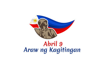 Translation: April 9. Day of Valor. Also known as Bataan Day vector illustration. Suitable for greeting card, poster and banner.