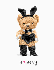 Fototapeta na wymiar so sexy slogan with cute bear doll in sexy bunny costume vector illustration