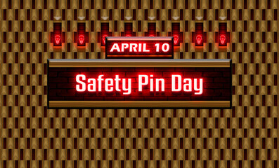10 April, Safety Pin Day, Neon Text Effect on bricks Background