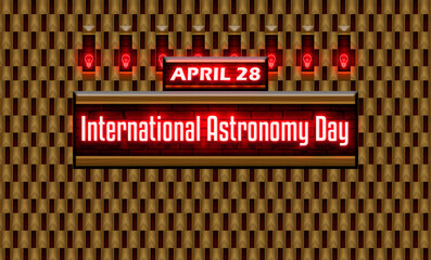 28 April, International Astronomy Day, Neon Text Effect on bricks Background